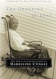 The Ordering of Love: The New & Collected Poems of Madeleine L'Engle (Writers' Palette Book)