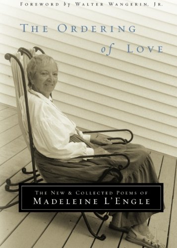 The Ordering of Love: The New and Collected Poems of Madeleine L'Engle (Writers' Palette Book)