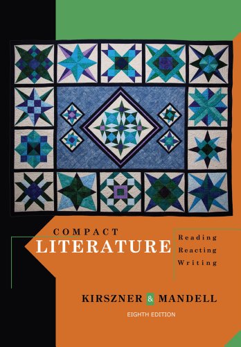 Compact Literature: Reading, Reacting, Writing by Laurie G. Kirszner, Stephen R. Mandell