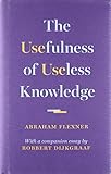 The Usefulness of Useless Knowledge