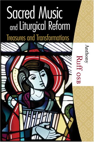 Sacred Music and Liturgical Reform: Anthony Ruff: 9781595250216: Amazon ...