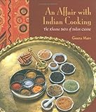 An Affair with Indian Cooking: The Khaanasutra of Indian Cuisine by 