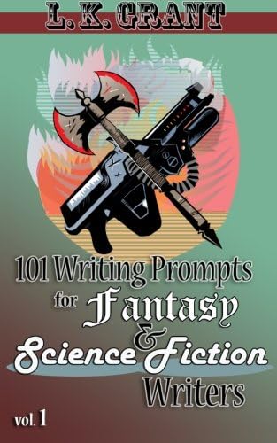 101 Writing Prompts for Fantasy and Science Fiction Writers, vol 1 (Volume 1) Paperback – June 1, 2012