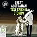 Great Australian Test Cricket Stories by Ashley Mallett, Peter Hosking