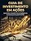 Livro Guia de investimento em ações: Como Escolher as Melhores e Construir Riqueza