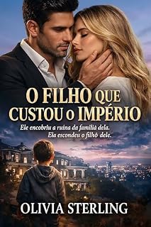 Livro O Filho que Custou o Império: Ele Encobriu a Ruína da Família dela. Ela Escondeu o Filho Dele
