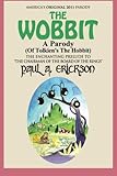 The Wobbit A Parody (Of Tolkien's The Hobbit): or, There Goes My Back Again (The Wobbit: A Parody Series) (Volume 1)