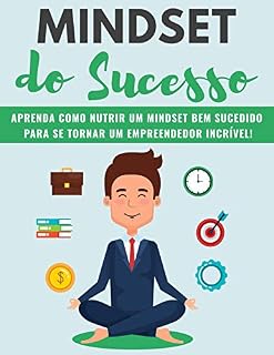 Livro MINDSET do Sucesso: Aprenda como cultivar um MINDSET bem sucedido para se tornar um empreendedor incrível!
