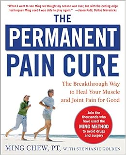 The Permanent Pain Cure The Breakthrough Way To Heal Your Muscle And Joint Pain For Good Pb Chew Ming Golden Stephanie 9780071627139 Amazon Com Books