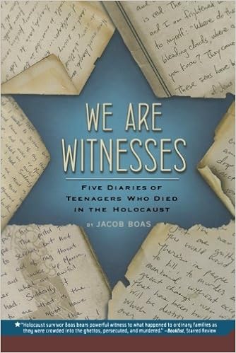 We Are Witnesses: Five Diaries of Teenagers Who Died in the Holocaust, by Jacob Boas We Are Witnesses: Five Diaries of Teenagers Who Died in the Holocaust, by Jacob Boas