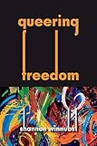 Queering Freedom by Shannon Winnubst