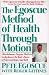 The Egoscue Method of Health Through Motion: Revolutionary Program of Stretching and by Pete Egoscue