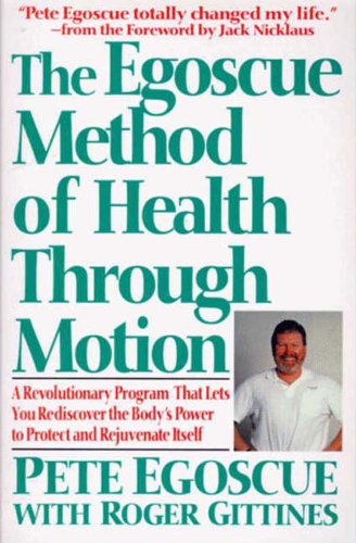 The Egoscue Method of Health Through Motion: Revolutionary Program of Stretching and by Pete Egoscue