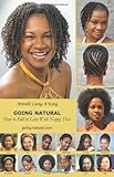 Going Natural; How to Fall in Love with Nappy Hair (Going Natural How to Fall in Love with Nappy Hair Book 1)