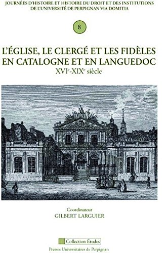 L' Église, le clergé et les fidèles en Languedoc et en pays catalans