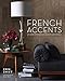 French Accents: At Home with Parisian Objects and Details by Erin Swift