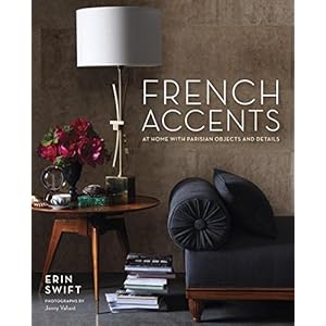 French Accents: At Home with Parisian Objects and Details