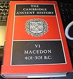 The Cambridge Ancient History, Volume VI: Macedon 401-301 B.C.