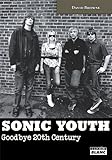 SONIC YOUTH Goodbye 20th century (French Edition) by David Browne, Hervé Landecker