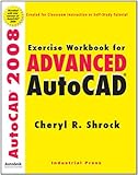 Exercise Workbook for Advanced AutoCAD 2008 (AutoCAD Exercise Workbooks) by