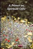 A Primer on Spiritual Gifts by 