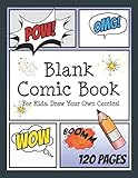 Blank Comic Book for Kids: Draw your own Comics: Create your own Comic Cartoons. 120 Page Comic Jour