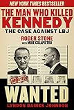 The Man Who Killed Kennedy: The Case Against LBJ