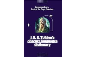 J. R. R. Tolkien's obscure languages dictionary: Glossary of Words in Noldorin, Rohirric and Black Speech