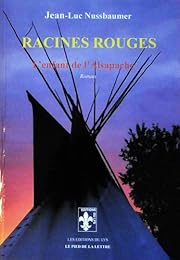 Racines rouges ou L'enfant de l'Alsapache