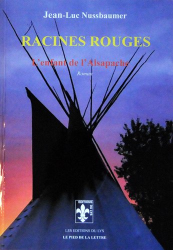Racines rouges ou L'enfant de l'Alsapache