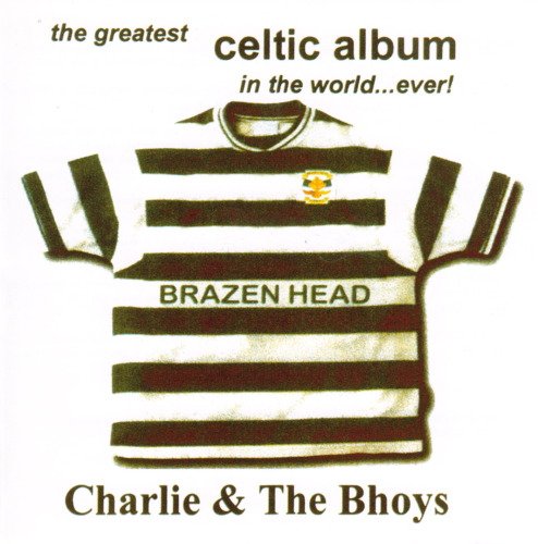 Charlie And The Bhoys - Greatest Celtic Album in the World - Zortam Music