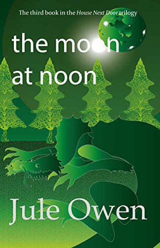 The Moon at Noon (The House Next Door Book 3)