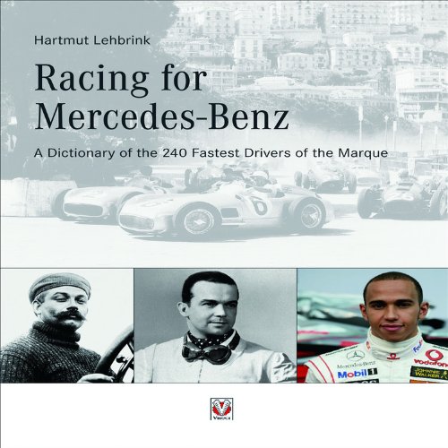 Racing for Mercedes-Benz: A Dictionary of the 240 Fastest Drivers of the Marque Racing for Mercedes-Benz: A Dictionary of the 240 Fastest Drivers of the Marque