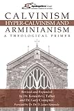 Calvinism, Hyper-Calvinism and Arminianism by Dr. Kenneth G. Talbot (2005-05-03) by 