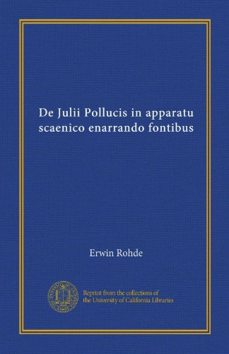 De Julii Pollucis in apparatu scaenico enarrando fontibus (Latin Edition)
