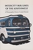 Image de Intercity Bus Lines of the Southwest: A Photographic History (Centennial Series of the Association of Former Students, Texas A&M University)