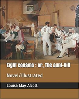 Buy Eight Cousins Or The Aunt Hill Novel Illustrated Book