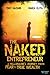The Naked Entrepreneur: A Millionaire's Journey from Fear to True Wealth - Book by Troy Hazard