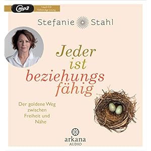 Jeder ist beziehungsfähig: Der goldene Weg zwischen Freiheit und Nähe. – Mit dem Konzept von „Das Kind in dir muss…