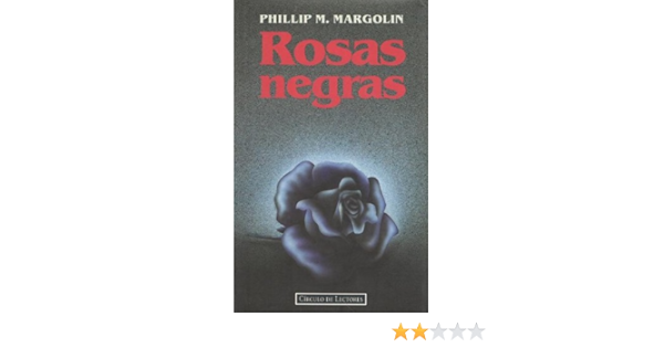 Rosas negras : Phillip M. Margolin, Círculo de lectores: Libros - Amazon.es