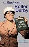 The Business of Roller Derby: Choosing a Team Structure