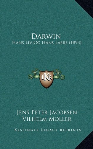 Darwin: Hans Liv Og Hans Laere (1893) (Danish Edition) by Jens Peter Jacobsen, Vilhelm Moller