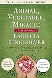 Animal, Vegetable, Miracle - 10th anniversary edition: A Year of Food Life by Barbara Kingsolver, Camille Kingsolver