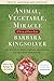 Animal, Vegetable, Miracle - 10th anniversary edition: A Year of Food Life by Barbara Kingsolver, Camille Kingsolver