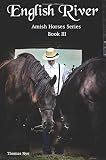 English River: Amish Horses Series Book III by Thomas Nye