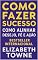Livro Como Fazer Sucesso: Como Alinhar Desejo, Fé e Ação