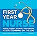 First Year Nurse: Wisdom, Warnings, and What I Wish I'd Known My First 100 Days on the Job