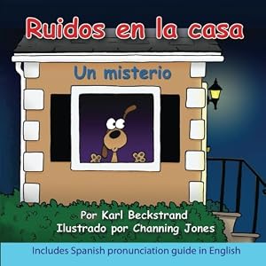 Ruidos en la casa: Un misterio (Misterios para los menores) (Volume 1) (Spanish Edition)