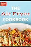 The Air Fryer Cookbook by SAVOUR PRESS