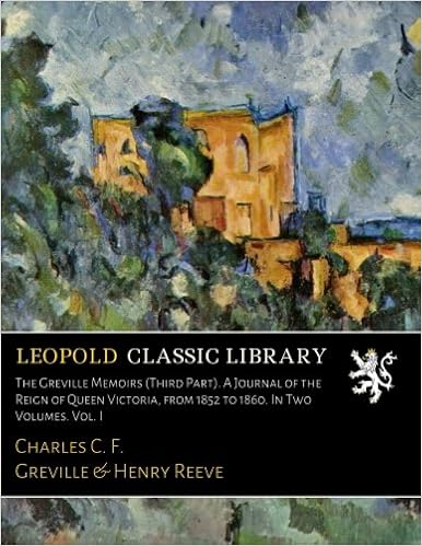 Libro PDF Gratis The Greville Memoirs (third Part). A Journal Of The Reign Of Queen Victoria, From 1852 To 1860. In Two Volumes. Vol. I
